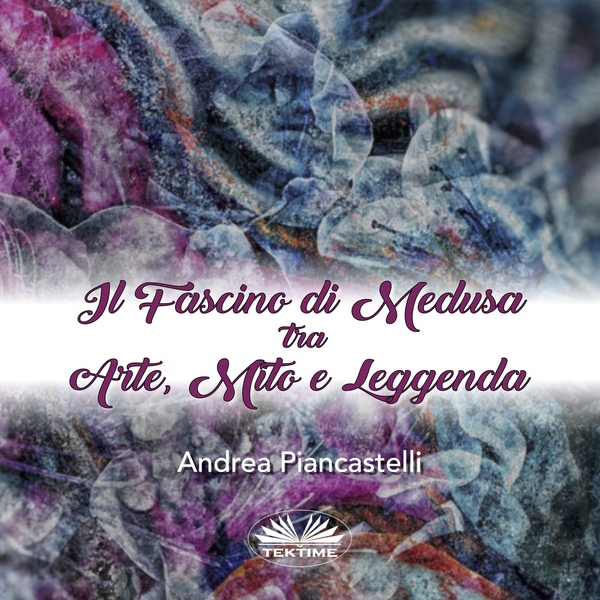 Il Fascino Di Medusa Tra Arte, Mito E Leggenda written by Andrea Piancastelli and narrated by Massimo Di Anne 