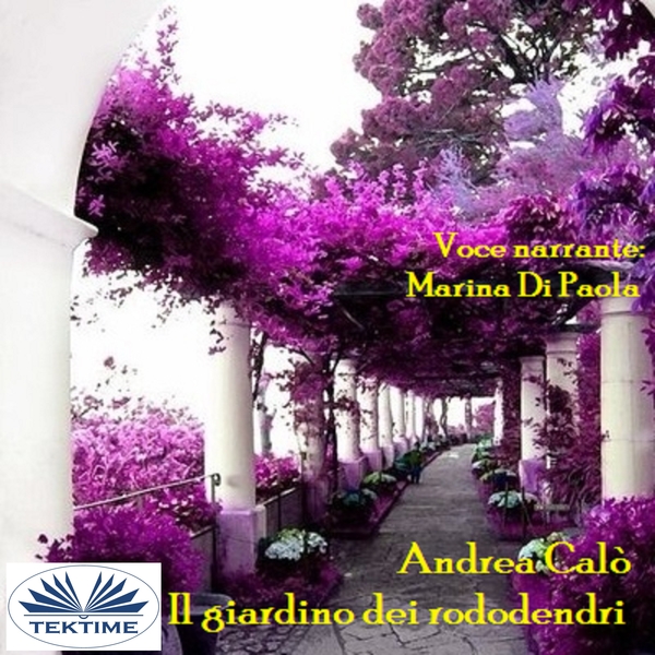 Il Giardino Dei Rododendri written by Andrea Calò and narrated by Marina Di Paola 