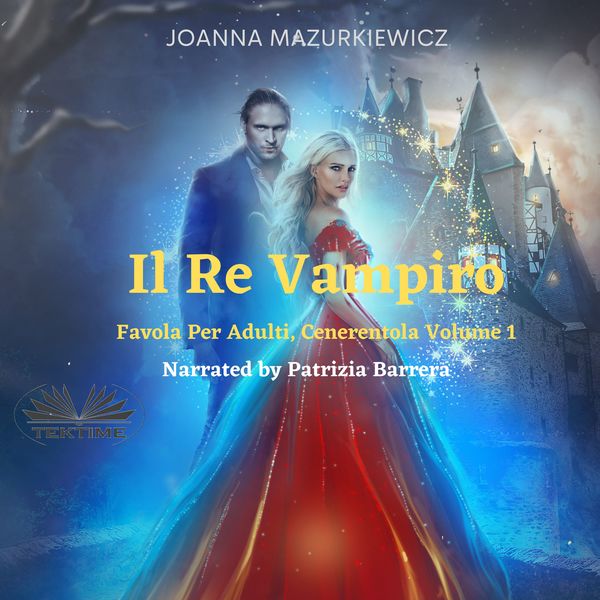 Il Re Vampiro - Favola Per Adulti, Cenerentola Volume 1 scrisă de Joanna Mazurkiewicz și narată de Patrizia Barrera 