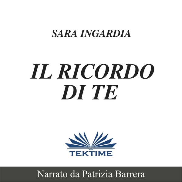 Il Ricordo Di Te - Racconto Breve scrisă de Sara Ingardia și narată de Patrizia Barrera 
