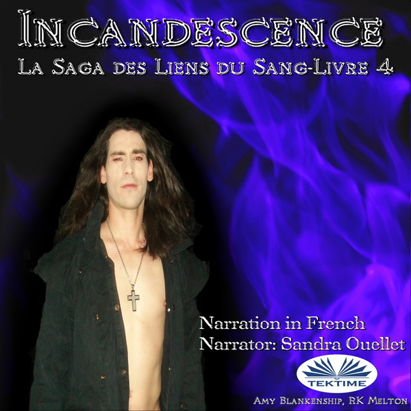 Incandescence (Les Liens Du Sang - Livre 4) scrisă de Amy Blankenship și narată de Sandra Ouellet 