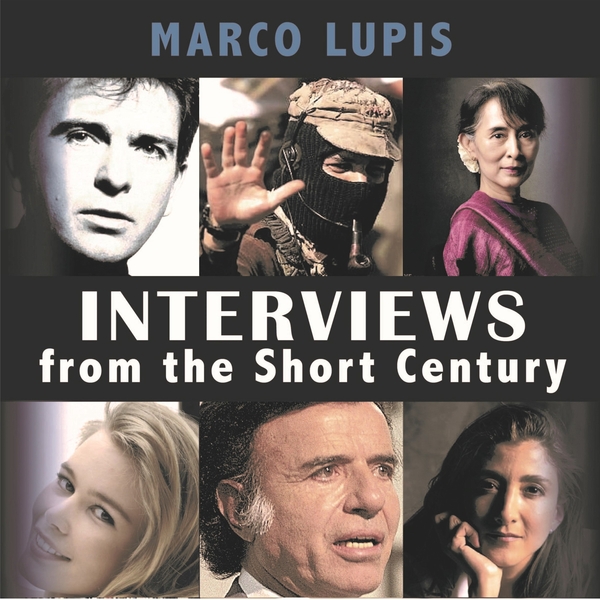 Interviews From The Short Century-Close Encounters With Leading 20th Century Figures From The Worlds Of Politics, Culture And The Arts scrisă de Marco Lupis și narată de Guy Elan 