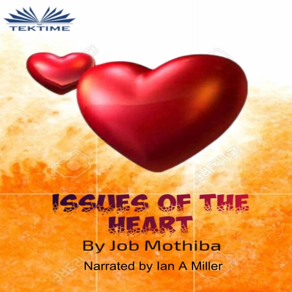 Issues Of The Heart scrisă de Job Mothiba și narată de Ian A Miller 