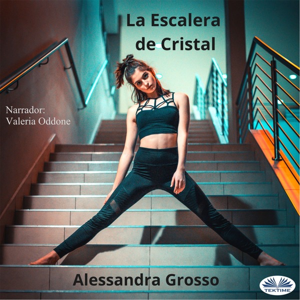 La Escalera De Cristal written by Alessandra Grosso and narrated by Valeria Oddone 