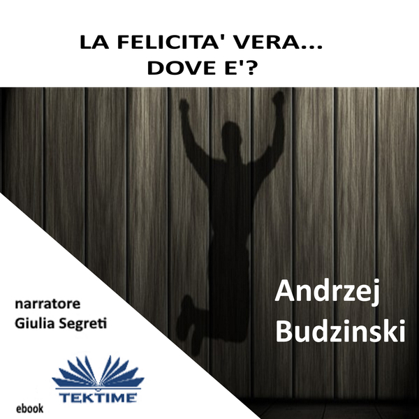 La Felicità Vera Dov'È? scrisă de Andrzej Stanislaw Budzinski și narată de Giulia Segreti 