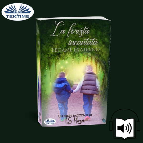 La Foresta Incantata - Legame Fraterno written by LS Morgan and narrated by Valeria Barbera 