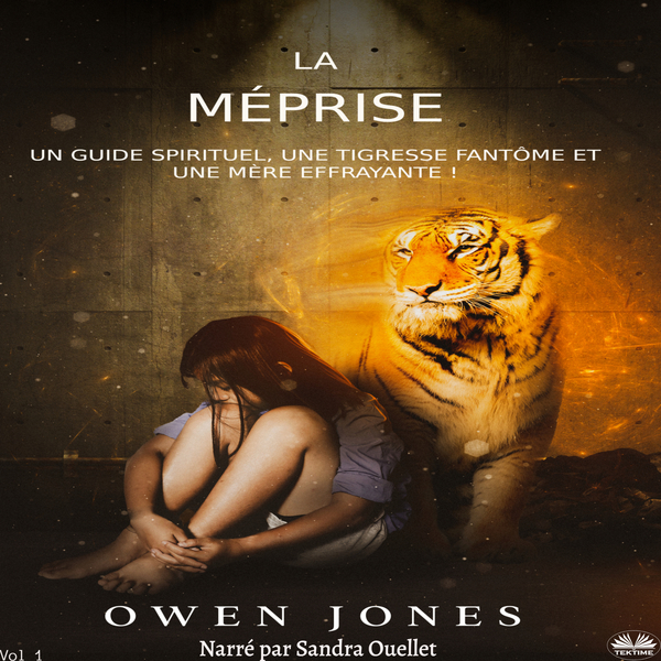 La Méprise - Un Guide Spirituel, Une Tigresse Fantôme Et Une Mère Effrayante! scrisă de Owen Jones și narată de Sandra Ouellet 