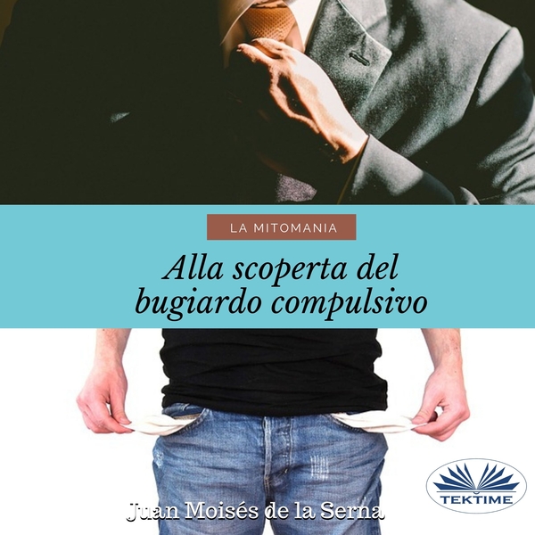 La Mitomania - Alla Scoperta Del Bugiardo Compulsivo scrisă de Juan Moisés de la Serna și narată de Fabio Giua 