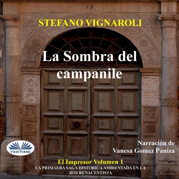 La Sombra Del Campanile - El Impresor - Primer Episodio written by Stefano Vignaroli and narrated by Vanesa Gomez 