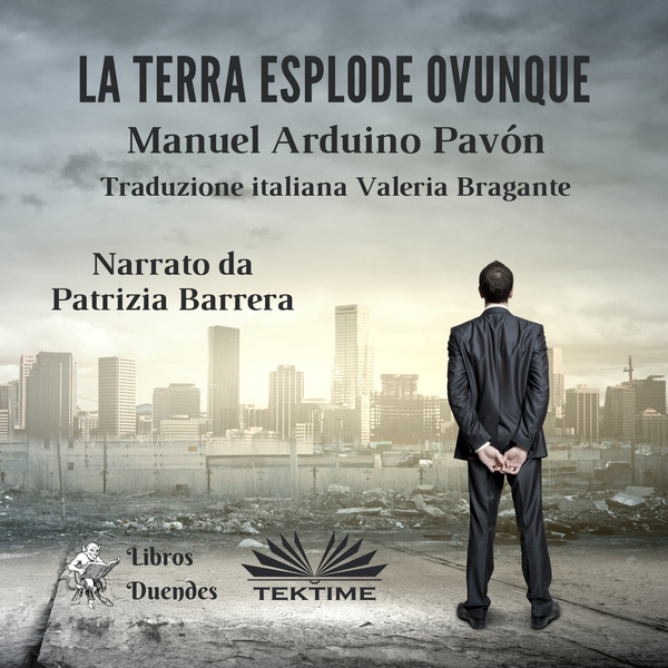 La Terra Esplode Ovunque scrisă de Manuel Arduino Pavón și narată de Patrizia Barrera 