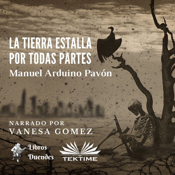 La Tierra Estalla Por Todas Partes written by Manuel Arduino Pavón and narrated by Vanesa Gomez 