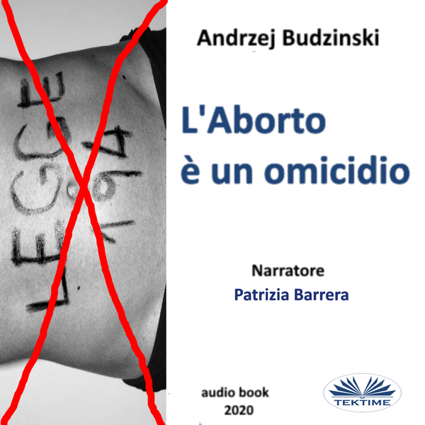 L'Aborto È Un Omicidio scrisă de Andrzej Stanislaw Budzinski și narată de Patrizia Barrera 
