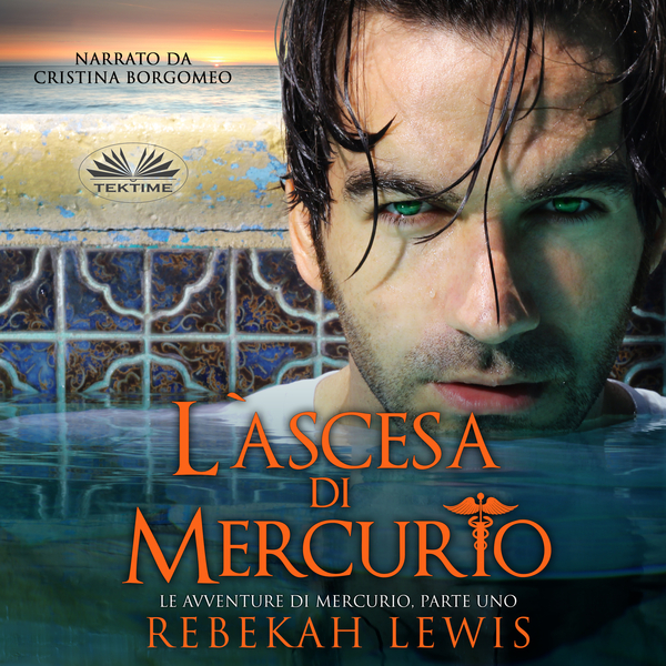 L'Ascesa Di Mercurio - Le Avventure Di Mercurio, Parte Uno scrisă de Rebekah Lewis și narată de Cristina Borgomeo 