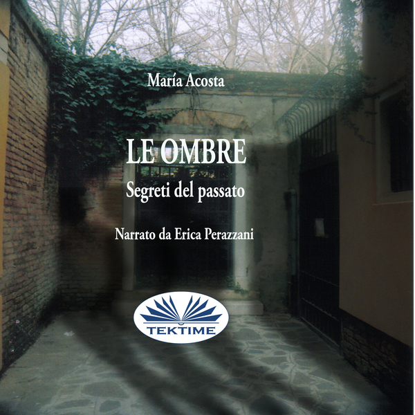 Le Ombre - Segreti Del Passato written by María Acosta and narrated by Erica Perazzani 