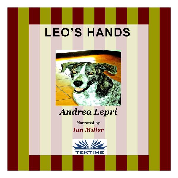 Leo's Hands scrisă de Andrea Lepri și narată de Ian A Miller 