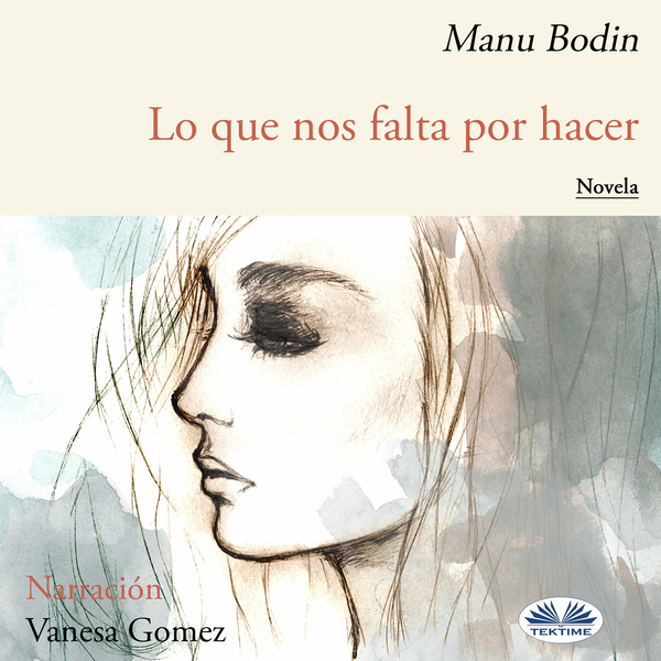 Lo Que Nos Falta Por Hacer scrisă de Manu Bodin și narată de Vanesa Gomez 