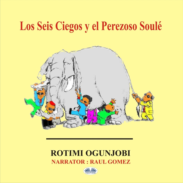 Los Seis Ciegos Y El Perezoso Soulé written by Rotimi Ogunjobi and narrated by Raul Gomez 