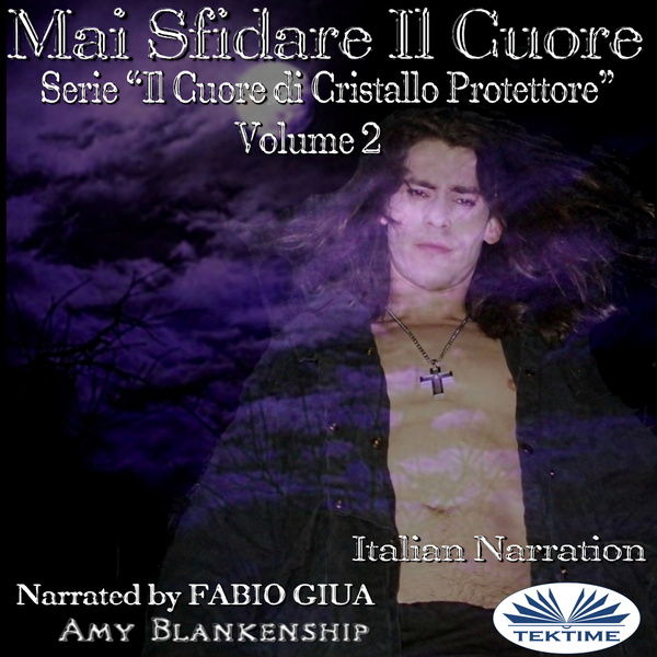 Mai Sfidare Il Cuore - Il Cuore Di Cristallo Protettore - Volume 2 written by Amy Blankenship and narrated by Fabio Giua 