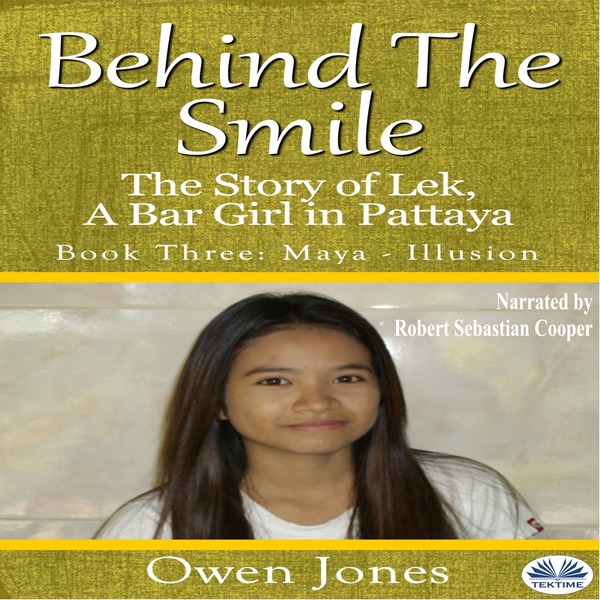Maya - Illusion - The Story Of Lek, A Bar Girl In Pattaya - Book Three scrisă de Owen Jones și narată de Robert Sebastian Cooper 