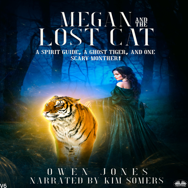 Megan And The Lost Cat - A Spirit Guide, A Ghost Tiger And One Scary Mother! scrisă de Owen Jones și narată de Kim Somers 