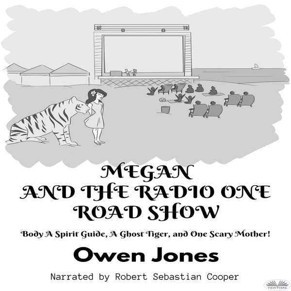 Megan And The Radio One Road Show - A Spirit Guide, A Ghost Tiger, And One Scary Mother! written by Owen Jones and narrated by Robert Sebastian Cooper 