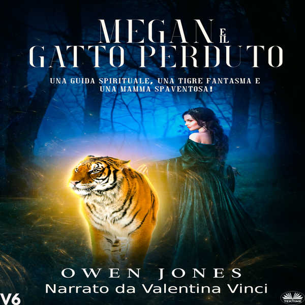 Megan E Il Gatto Perduto - Una Guida Spirituale, Una Tigre Fantasma E Una Mamma Spaventosa! written by Owen Jones and narrated by Valentina Vinci 