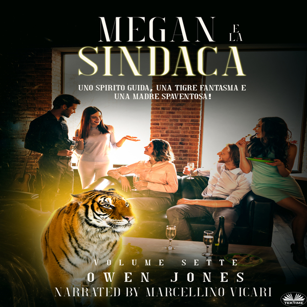 Megan E La Sindaca - Uno Spirito Guida, Una Tigre Fantasma E Una Madre Spaventosa! written by Owen Jones and narrated by Marcellino Vicari 