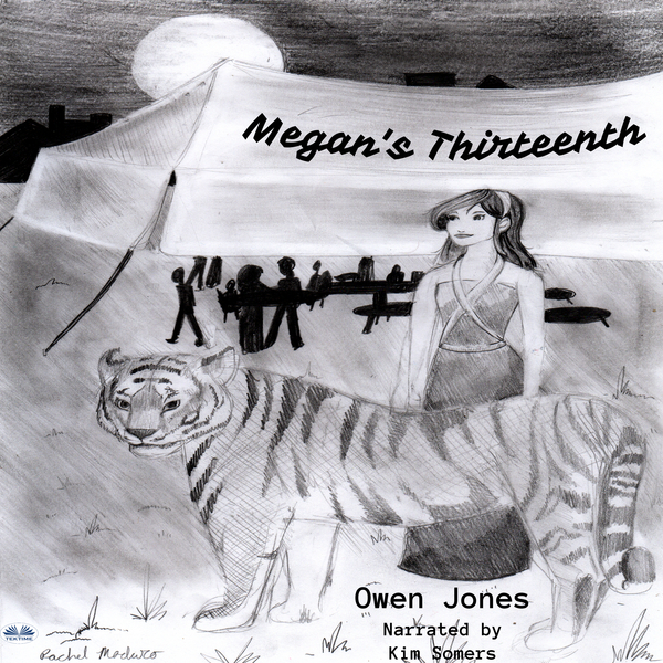 Megan's Thirteenth - A Spirit Guide, A Ghost Tiger And One Scary Mother! written by Owen Jones and narrated by Kim Somers 