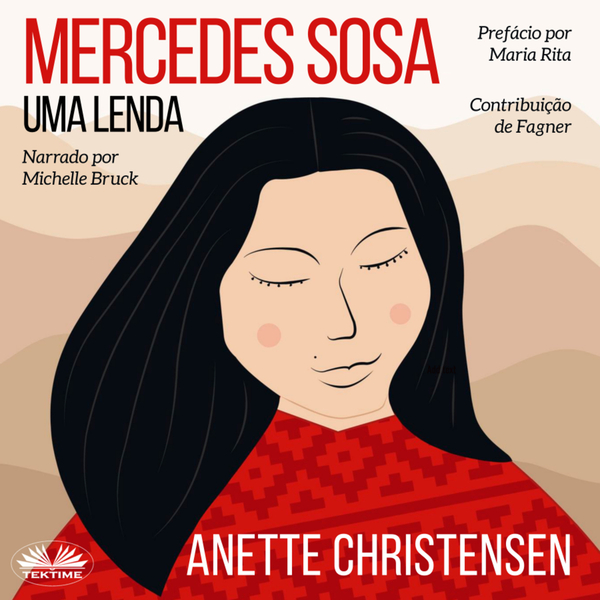 Mercedes Sosa - Uma Lenda - Um Tributo À Vida De Uma Das Maiores Artistas Da América Latina scrisă de Anette Christensen și narată de Michelle Bruck 