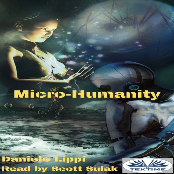 Micro-Humanity written by Lippi Daniele and narrated by Scott Sulak 