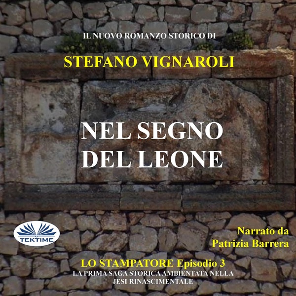 Nel Segno Del Leone - Lo Stampatore - Terzo Episodio written by Stefano Vignaroli and narrated by Patrizia Barrera 