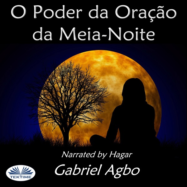 O Poder Da Oração Da Meia - Noite scrisă de Gabriel Agbo și narată de Hagar  