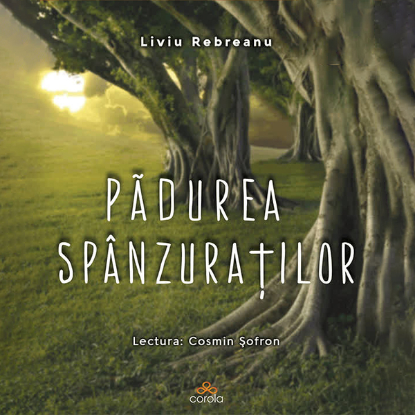 Pădurea spânzuraţilor written by Liviu Rebreanu and narrated by Cosmin Șofron 