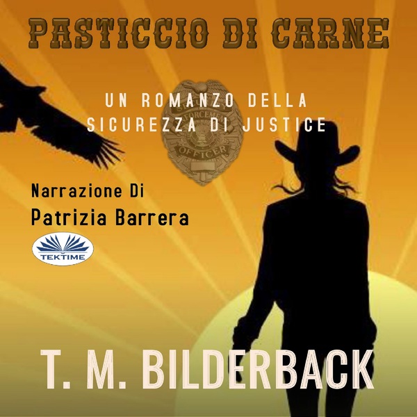 Pasticcio Di Carne - Un Romanzo Della Sicurezza Di Justice written by T. M. Bilderback and narrated by Patrizia Barrera 