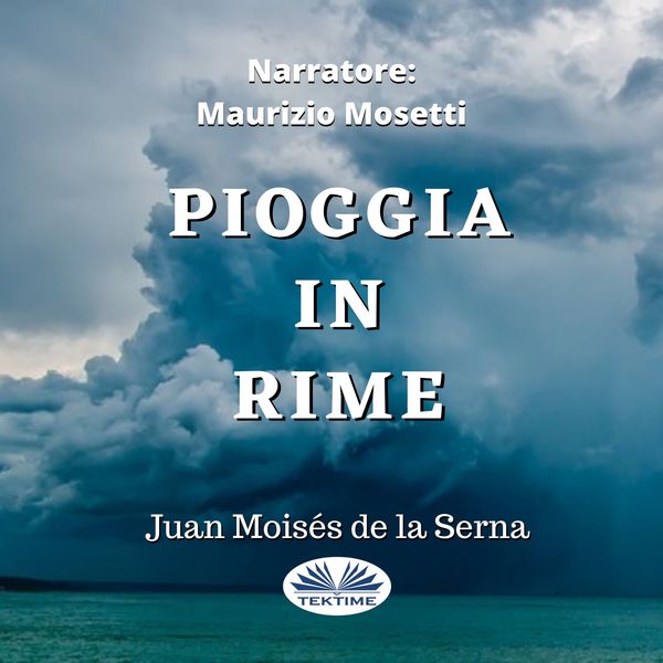 Pioggia in rime written by Juan Moisés de la Serna and narrated by Maurizio Mosetti 