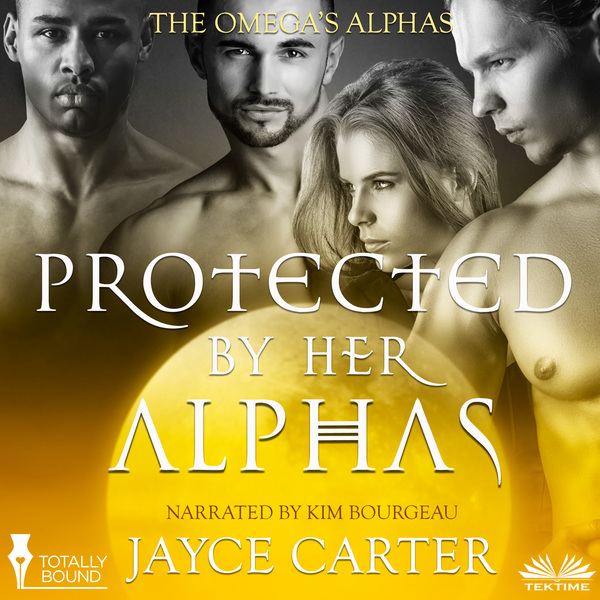 Protected By Her Alphas written by Jayce Carter and narrated by Kim Somers 