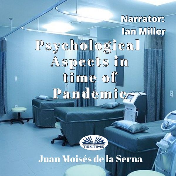 Psychological Aspects In Time Of Pandemic written by Juan Moisés de la Serna and narrated by Ian A Miller 