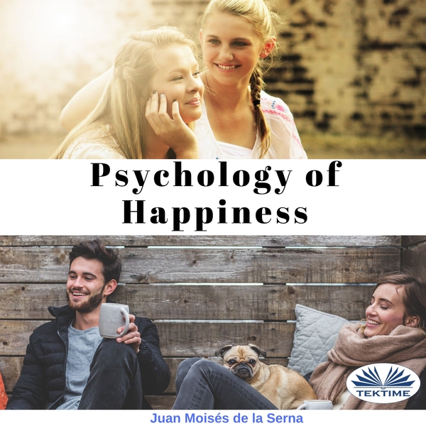 Psychology Of Happiness - The Journey Is Now Available To Everyone scrisă de Juan Moisés de la Serna și narată de Subhash Chander 
