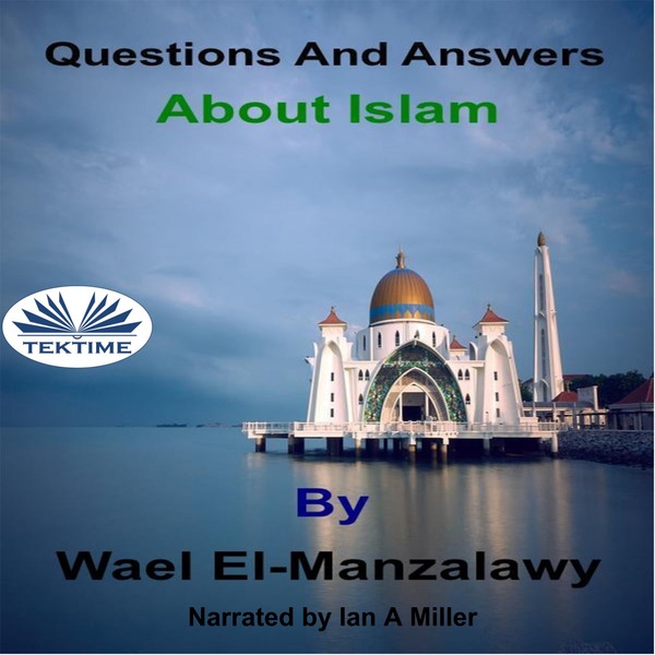 Questions And Answers About Islam scrisă de Wael El-Manzalawy și narată de Ian A Miller 
