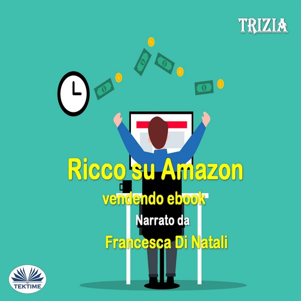 Ricco Su Amazon Vendendo E-book written by Trizia  and narrated by Francesca Di Natali 