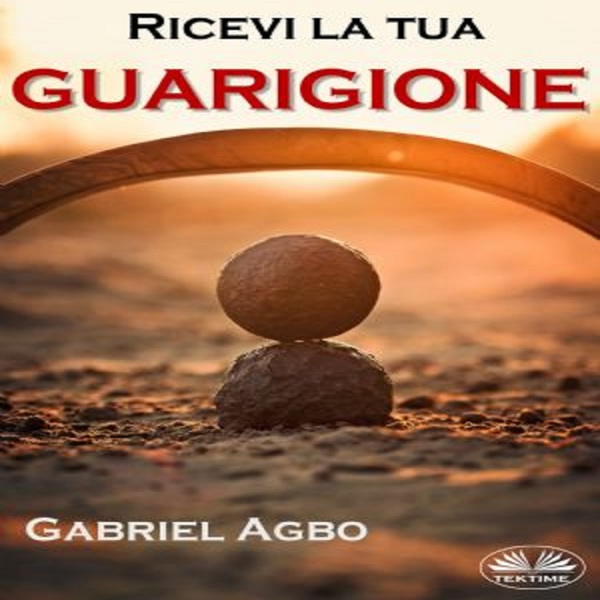 Ricevi La Tua Guarigione written by Gabriel Agbo and narrated by Francesca Di Natali 