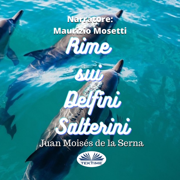 Rime Sui Delfini Salterini written by Juan Moisés de la Serna and narrated by Maurizio Mosetti 
