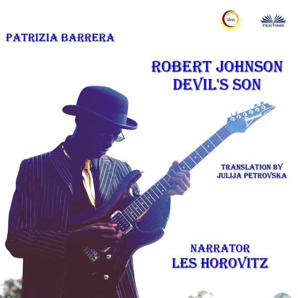 Robert Johnson Devil's Son written by Patrizia Barrera and narrated by Les Horovitz 