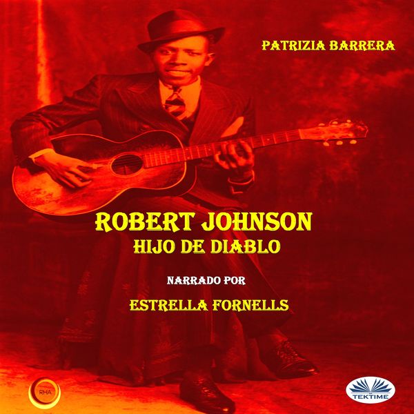 Robert Johnson Hijo De Diablo written by Patrizia Barrera and narrated by Estrella Fornells 