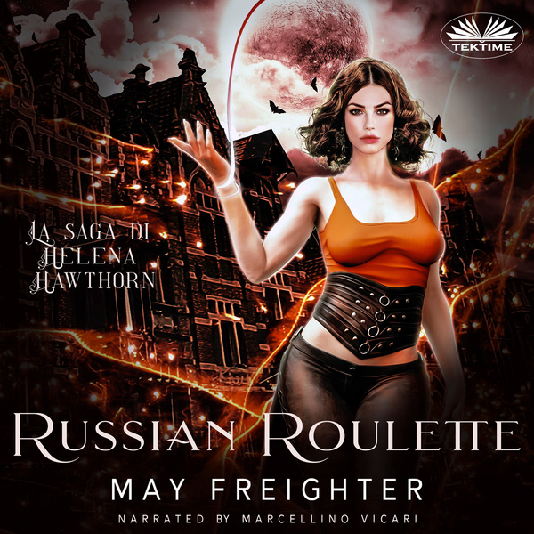 Russian Roulette - La Saga Di Helena Hawthorn written by May Freighter and narrated by Marcellino Vicari 