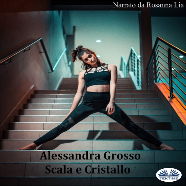 Scala E Cristallo written by Alessandra Grosso and narrated by Rosanna Lia 