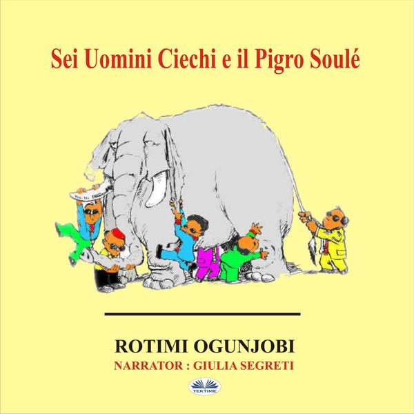 Sei Uomini Ciechi E Il Pigro Soulé written by Rotimi Ogunjobi and narrated by Giulia Segreti 