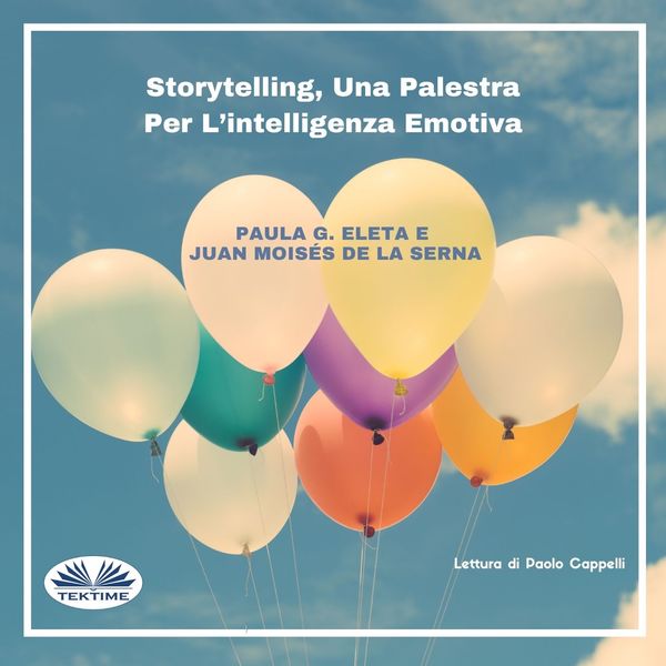 Storytelling, Una Palestra Per L'intelligenza Emotiva written by Paula G. Eleta  Juan Moisés de la Serna and narrated by Paolo Cappelli 