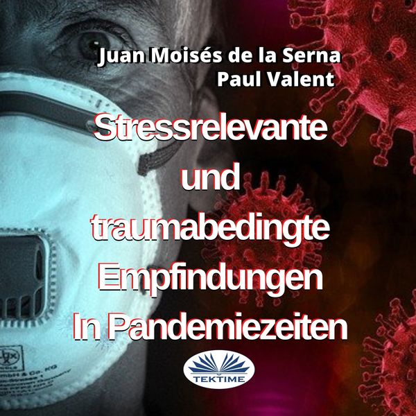Stressrelevante Und Traumabedingte Empfindungen In Pandemiezeiten written by Paul Valent  Juan Moisés de la Serna and narrated by Bianca Balzer 