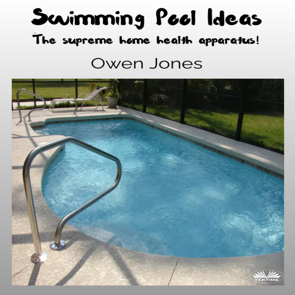 Swimming Pool Ideas - The Supreme Home Health Apparatus! scrisă de Owen Jones și narată de Robert Sebastian Cooper 